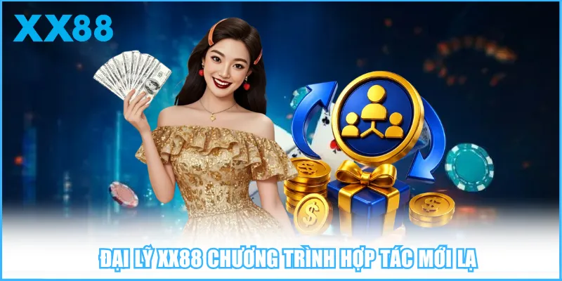 Đại lý XX88 chương trình hợp tác mới lạ